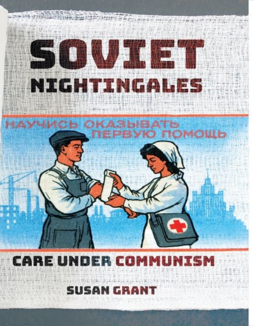 Soviet Nightingales : Care under Communism, Hardback Book