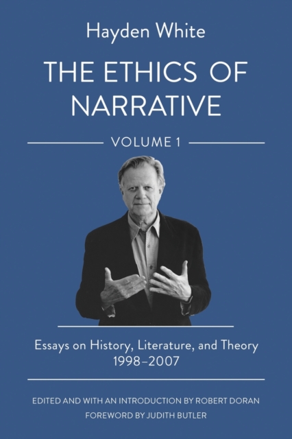 The Ethics of Narrative : Essays on History, Literature, and Theory, 1998–2007, Paperback / softback Book