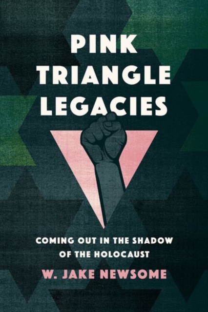 Pink Triangle Legacies : Coming Out in the Shadow of the Holocaust, Hardback Book