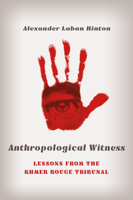 Anthropological Witness : Lessons from the Khmer Rouge Tribunal, PDF eBook