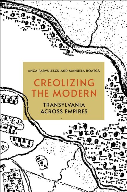 Creolizing the Modern : Transylvania across Empires, PDF eBook