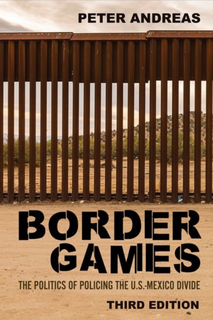 Border Games : The Politics of Policing the U.S.-Mexico Divide, Hardback Book