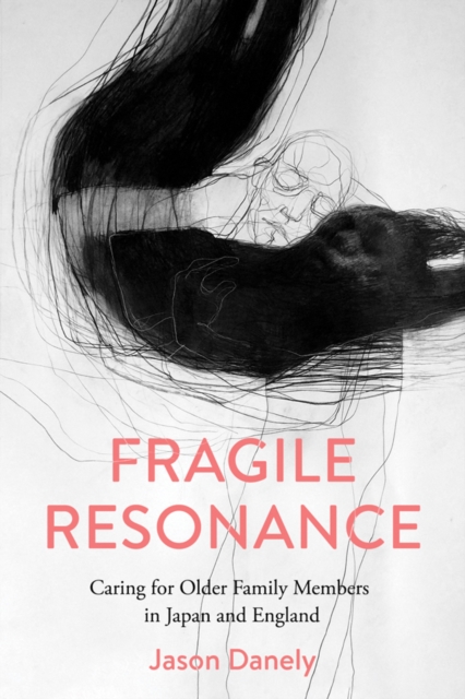 Fragile Resonance : Caring for Older Family Members in Japan and England, EPUB eBook