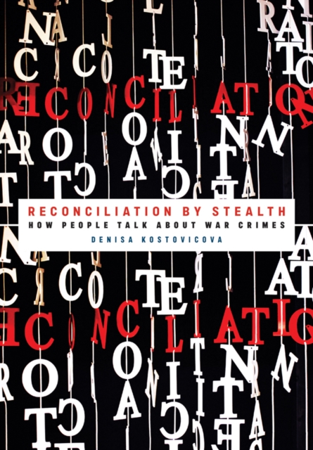 Reconciliation by Stealth : How People Talk about War Crimes, PDF eBook
