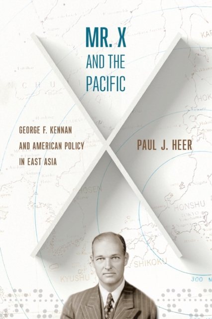 Mr. X and the Pacific : George F. Kennan and American Policy in East Asia, Paperback / softback Book