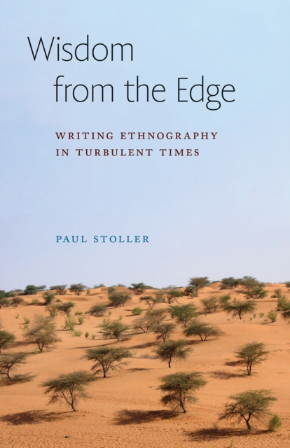 Wisdom from the Edge : Writing Ethnography in Turbulent Times, EPUB eBook