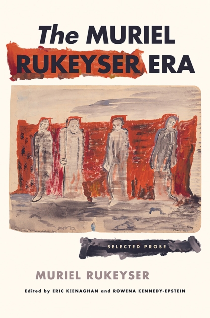 The Muriel Rukeyser Era : Selected Prose, Paperback / softback Book