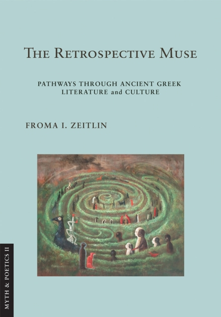 The Retrospective Muse : Pathways through Ancient Greek Literature and Culture, PDF eBook