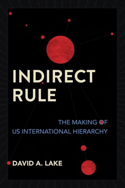 Indirect Rule : The Making of US International Hierarchy, Paperback / softback Book