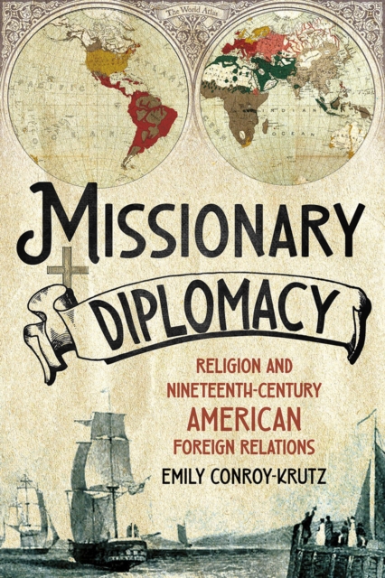 Missionary Diplomacy : Religion and Nineteenth-Century American Foreign Relations, PDF eBook