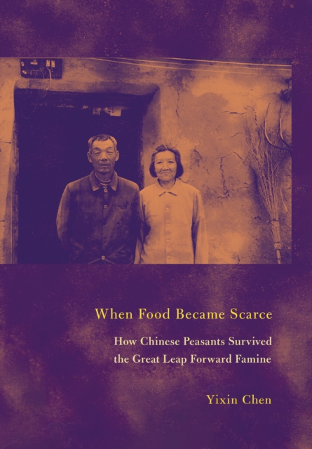 When Food Became Scarce : How Chinese Peasants Survived the Great Leap Forward Famine, Hardback Book
