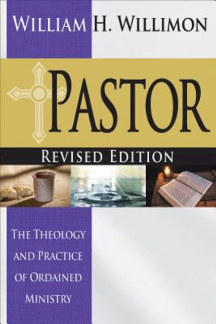 Pastor: Revised Edition : The Theology and Practice of Ordained Ministry, EPUB eBook
