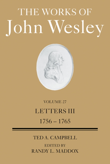 The Works of John Wesley Volume 27 : Letters III (1756-1765) volume 27, Hardback Book