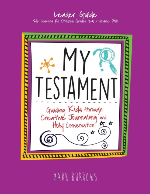 My Testament Leader's Guide Volume Two : Guiding Kids Through Creative Journaling and Holy Conversation, Paperback / softback Book