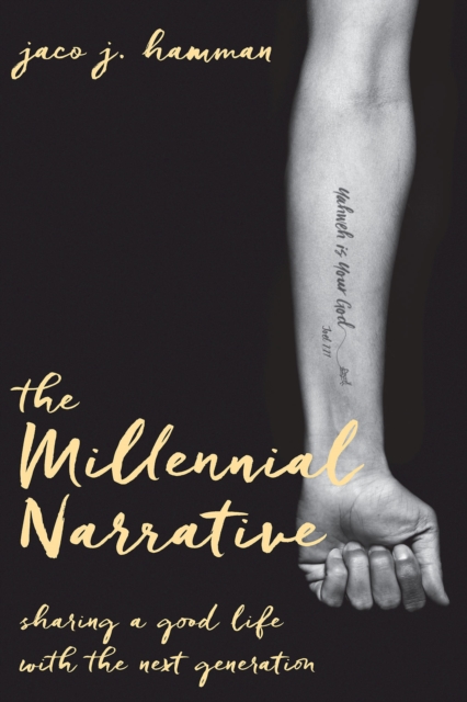 The Millennial Narrative : Sharing a Good Life with the Next Generation, EPUB eBook
