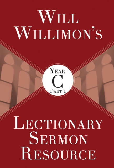 Will Willimons Lectionary Sermon Resource, Year C Part 1, EPUB eBook