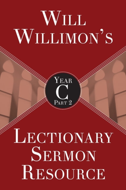Will Willimon’s Lectionary Sermon Resource, Year C Part 2, Paperback / softback Book