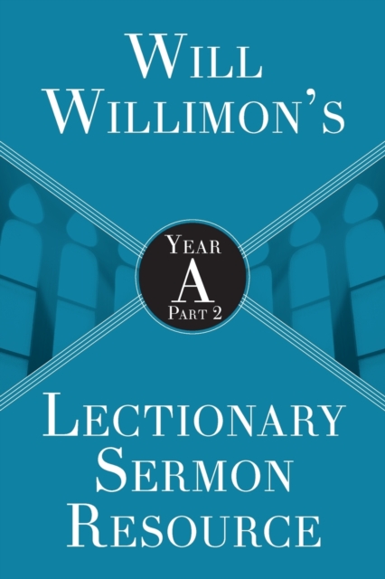Will Willimon's : Year A Part 2, Paperback / softback Book
