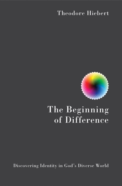 The Beginning of Difference : Discovering Identity in God's Diverse World, EPUB eBook