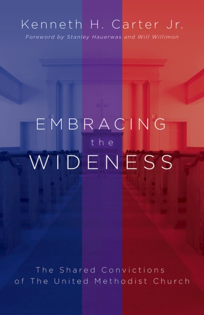 Embracing the Wideness : The Shared Convictions of The United Methodist Church, EPUB eBook