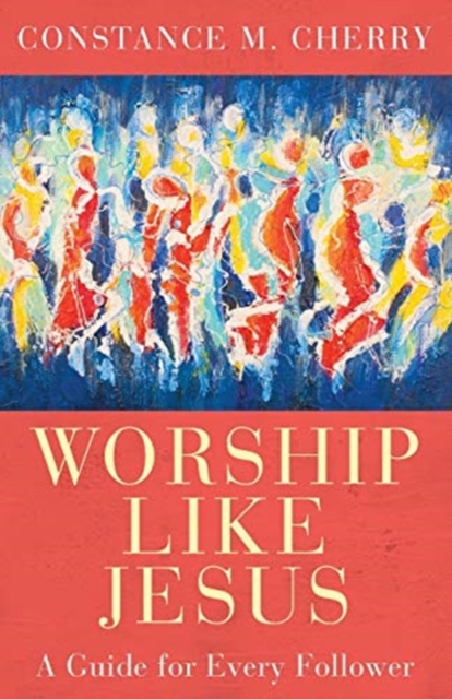 Worship Like Jesus, Paperback / softback Book
