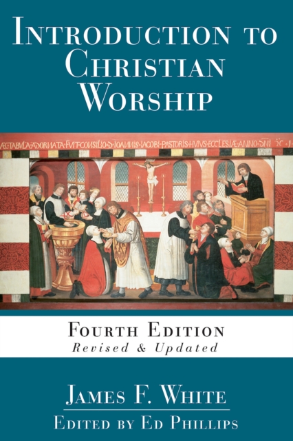 Introduction to Christian Worship : Fourth Edition Revised and Updated, EPUB eBook