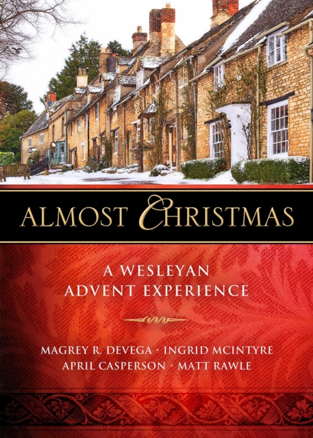 Almost Christmas : A Wesleyan Advent Experience, EPUB eBook