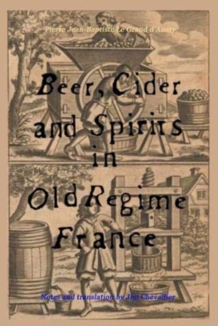 Beer, Cider and Spirits in Old Regime France, Paperback / softback Book