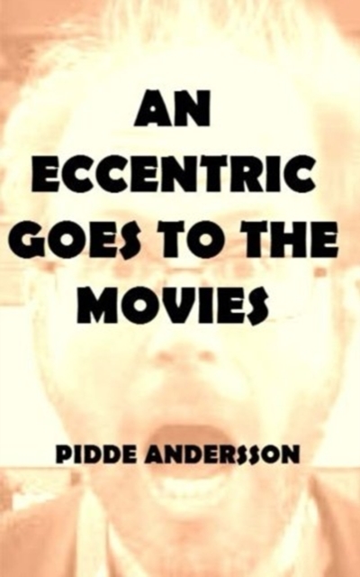 An Eccentric Goes to the Movies, Paperback / softback Book