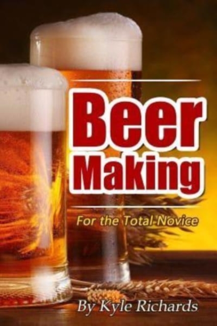 Beer Making for the Total Novice, Paperback / softback Book