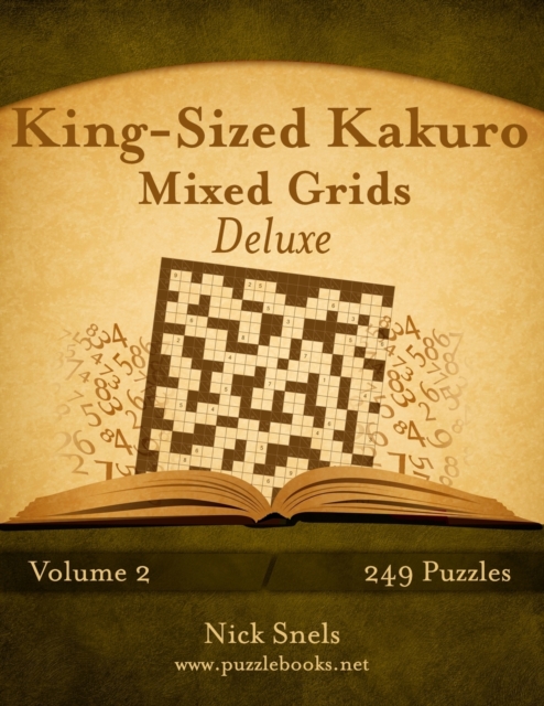 King-Sized Kakuro Mixed Grids Deluxe - Volume 2 - 249 Puzzles, Paperback / softback Book