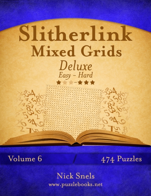 Slitherlink Mixed Grids Deluxe - Easy to Hard - Volume 6 - 474 Puzzles, Paperback / softback Book