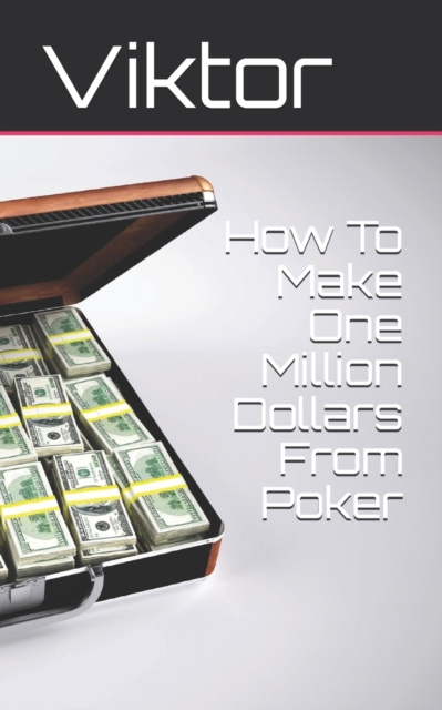 How To Make One Million Dollars From Poker, Paperback / softback Book