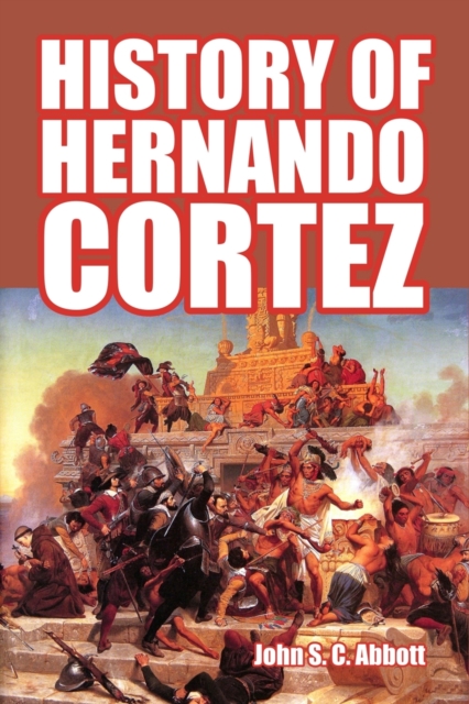 History of Hernando Cortez, Paperback / softback Book