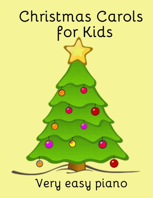Christmas Carols for Kids : Popular carols arranged for easy piano, Paperback / softback Book