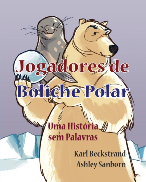 Jogadores de Boliche Polar : Uma Historia sem Palavras, Paperback / softback Book