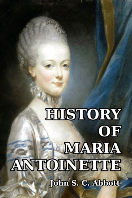 History of Maria Antoinette, Paperback / softback Book