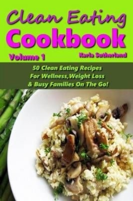 CLEAN EATING COOKBOOK - 50 CLEAN EATING, Paperback Book