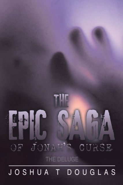 The Epic Saga of Jonah'S Curse : The Deluge, EPUB eBook