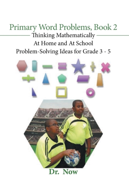 Primary Word Problems, Book 2 : Thinking Mathematically at Home and at School Problem-Solving Ideas for Grades 3-5, Hardback Book