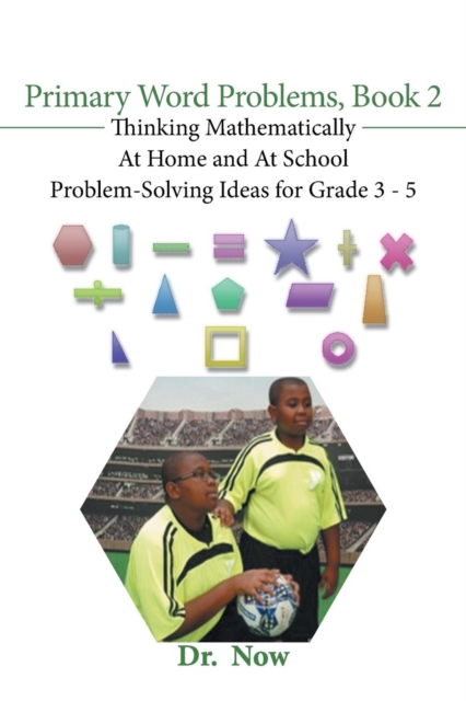 Primary Word Problems, Book 2 : Thinking Mathematically at Home and at School Problem-Solving Ideas for Grades 3-5, Paperback / softback Book