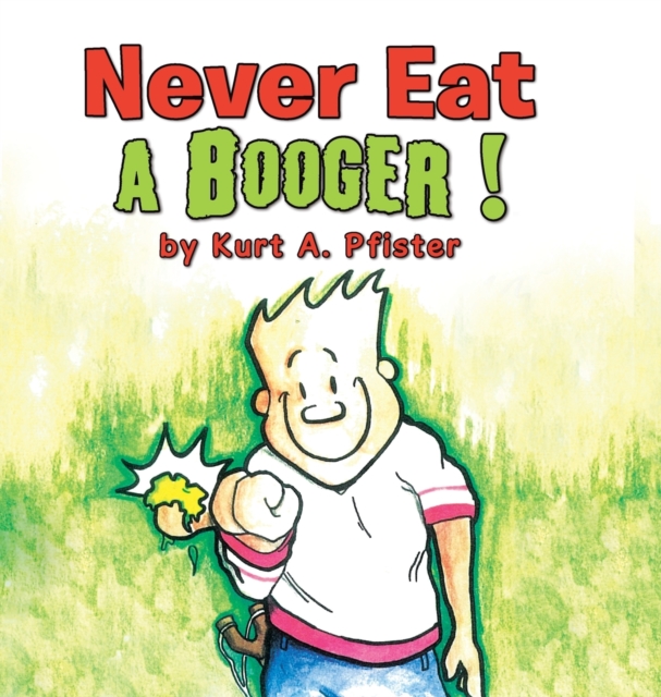Never Eat a Booger !, Hardback Book