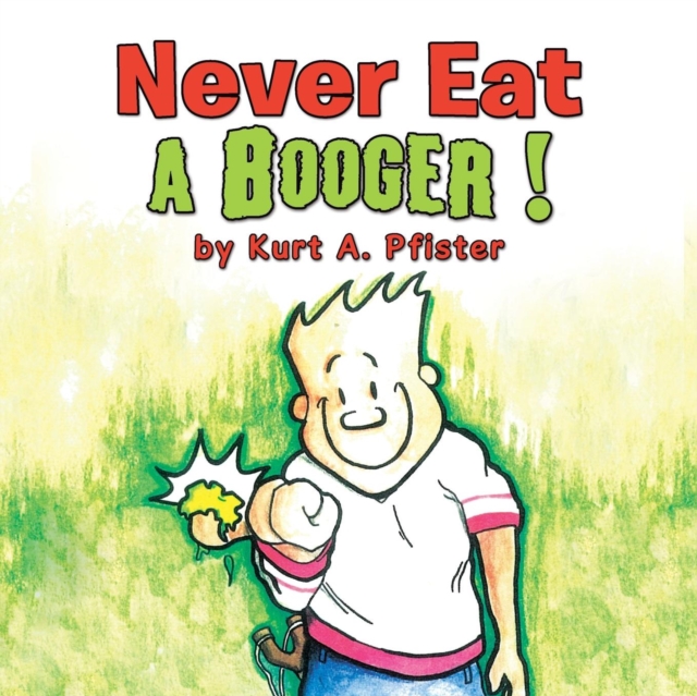 Never Eat a Booger !, Paperback / softback Book