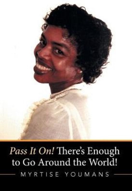 Pass It On! There's Enough to Go Around the World!, Hardback Book