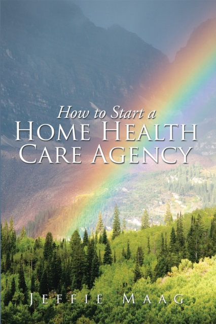 How to Start a Home Health Care Agency, EPUB eBook