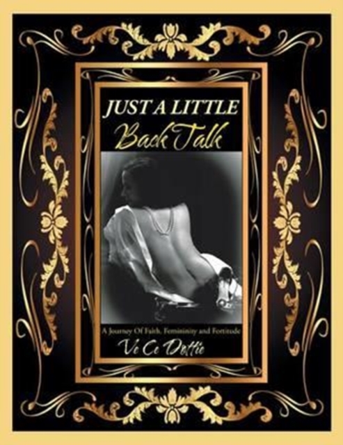 Just a Little Back Talk : A Journey of Faith, Femininity and Fortitude, Paperback / softback Book