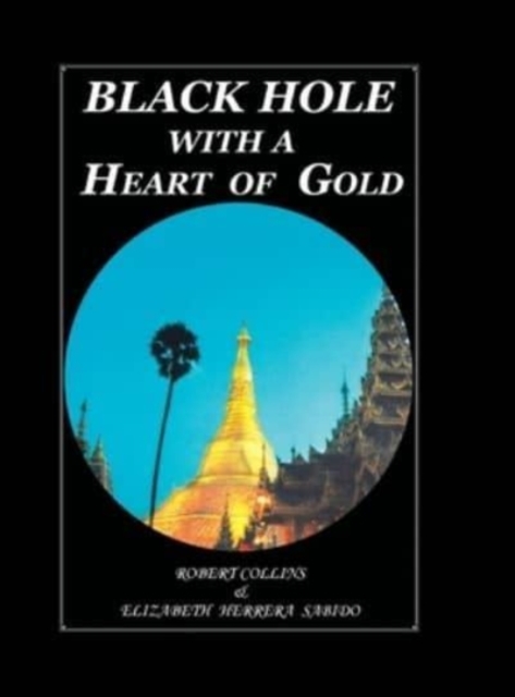 Black Hole with a Heart Of Gold (FULL COLOR), Hardback Book