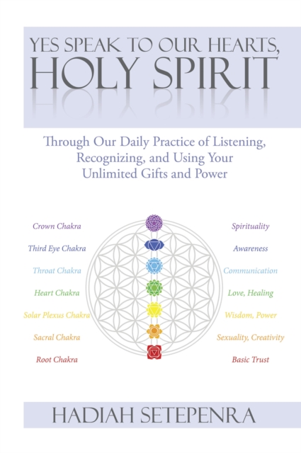 Yes Speak to Our Hearts, Holy Spirit : Through Our Daily Practice of Listening, Recognizing, and Using Your Unlimited Gifts and Power, EPUB eBook