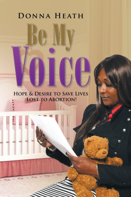 Be My Voice : Hope & Desire to Save Lives Lost to Abortion!, EPUB eBook