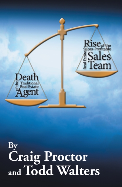 Death of the Traditional Real Estate Agent: Rise of the Super-Profitable Real Estate Sales Team, EPUB eBook